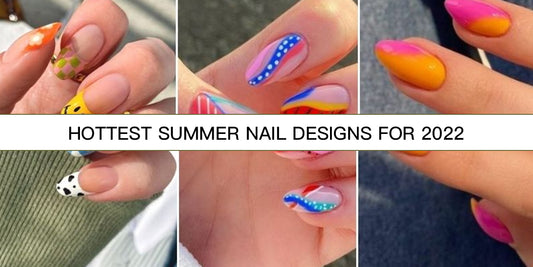 Hottest Summer Nail Designs for 2022